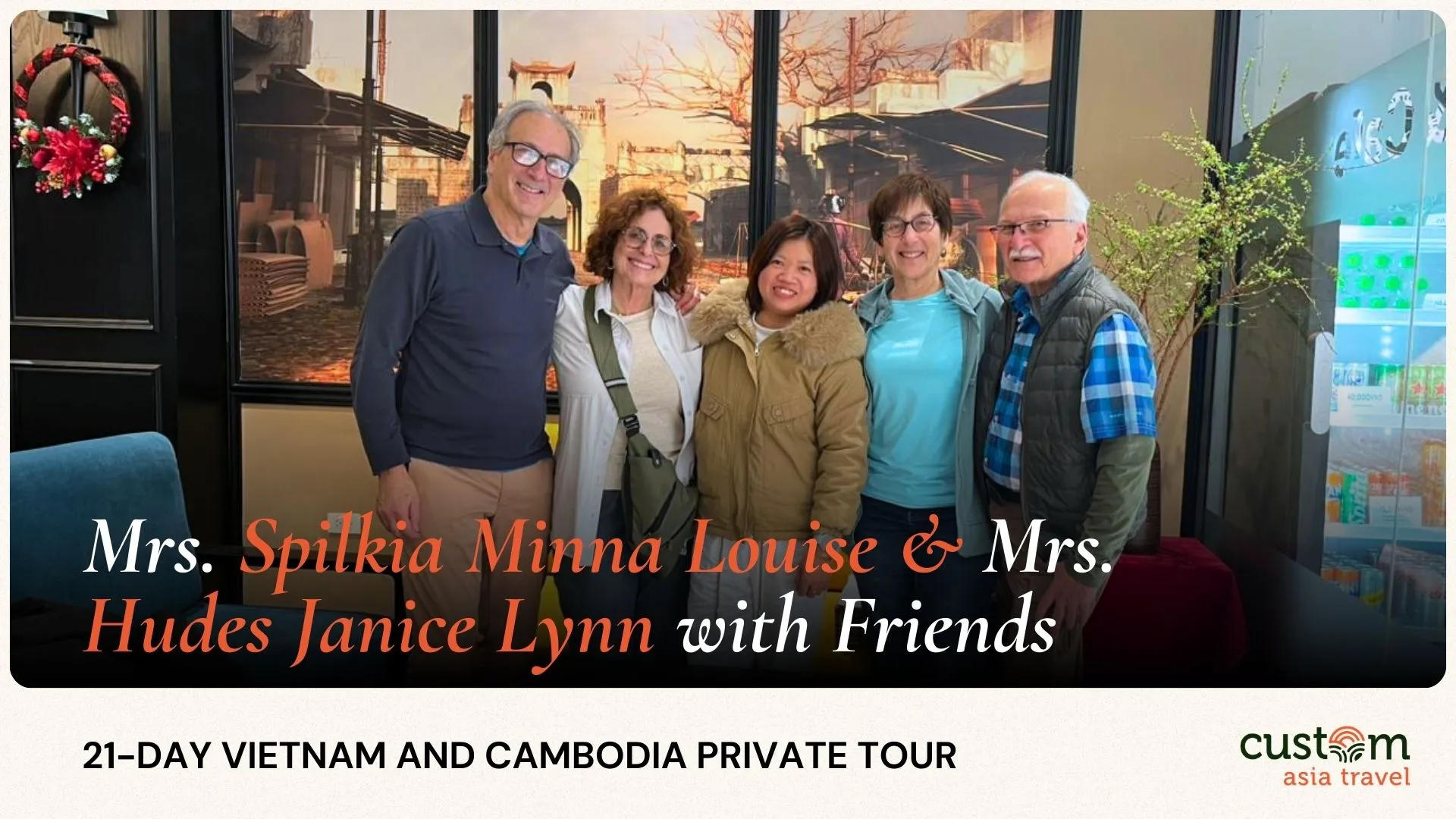 21-Day Vietnam, Cambodia Private Tour with Mrs. Spilkia Minna Louise and Friends